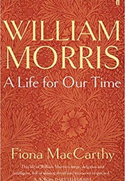 William Morris - A Life for Our Time (Fiona MacCarthy)