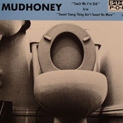 Touch Me, I&#39;m Sick - Mudhoney