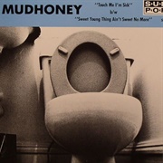 Touch Me, I'm Sick - Mudhoney