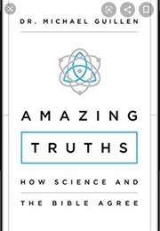 Amazing Truths: How Science and the Bible Agree (Michael Guillen)