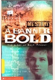 A Banner Bold: The Diary of Rosa Aarons, Ballarat Goldfield, 1854 (Nadia Wheatley)