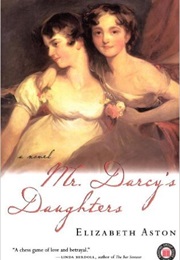 Mr. Darcy's Daughters (Elizabeth Aston)