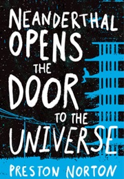 Neanderthal Opens the Door to the Universe (Preston Norton)