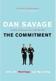 The Commitment: Love, Sex, Marriage and My Family (Dan Savage)