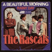 A Beautiful Morning- The Rascals