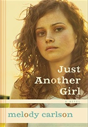 Just Another Girl (Melody Carlson)