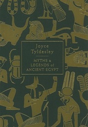 Myths and Legends of Ancient Egypt (Joyce A. Tyldesley)