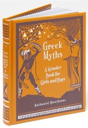 Greek Myths: A Wonder Book for Girls &amp; Boys (Nathaniel Hawthorne)