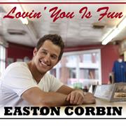 &quot;Lovin&#39; You Is Fun&quot; Easton Corbin