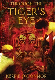 Through the Tiger's Eye (Kerrie O'Connor)