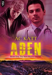 Aden (New Mexico, #1) (A.C. Katt)