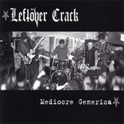 Leftöver Crack - Mediocre Generica