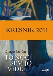 To Noč Sem Jo Videl (Drago Jančar)