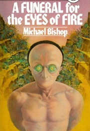 A Funeral for the Eyes of Fire (Michael Bishop)