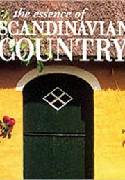 The Essence of Scandinavian Country (Joann Barwick)
