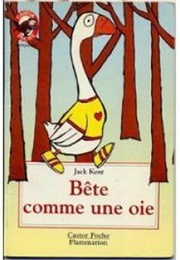Bete Comme Une Oie (Jack Kent)