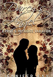 Darcy&#39;s Angel: A Pride and Prejudice Variation (Jennifer Kay)