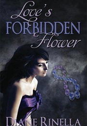 Love's Forbidden Flower (Diane Rinella)