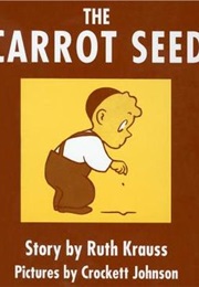The Carrot Seed (Ruth Krauss,  Crockett Johnson (Illustrator))