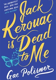 Jack Kerouac Is Dead to Me (Gae Polisner)