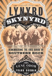 Lynyrd Skynyrd: Remembering the Free Birds of Southern Rock (Gene Odom, Frank Dorman)