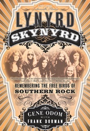 Lynyrd Skynyrd: Remembering the Free Birds of Southern Rock (Gene Odom, Frank Dorman)