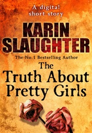 The Truth About Pretty Girls (Karin Slaughter)