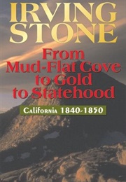 From Mud-Flat Cove to Cold to Statehood (Irving Stone)