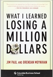 What I Learned Losing a Million Dollars (Jim Paul and Brendan Moynihan)