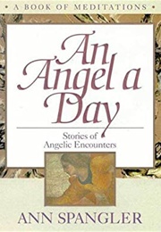 An Angel a Day: Stories of Angelic Encounters (Ann Spangler)