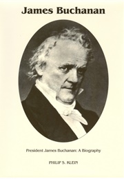 James Buchanan: President (Phillip S. Klein)
