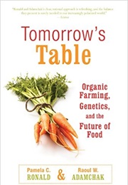Tomorrow's Table: Organic Farming, Genetics, and the Future of Food (Pamela C. Ronald and Raoul W. Adamchak)