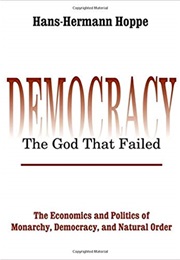 Democracy: The God That Failed (Hans-Hermann Hoppe)