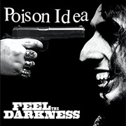 Poison Idea - Feel the Darkness