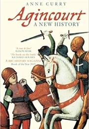 Agincourt: A New History (Anne Curry)