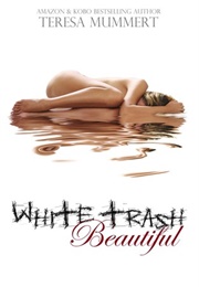 White Trash Beautiful (Teresa Mummert)