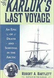 The Karluk's Last Voyage (Robert A. Bartlett)