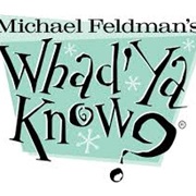 Whad' Ya Know?