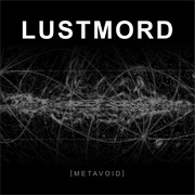 Lustmord - Metavoid