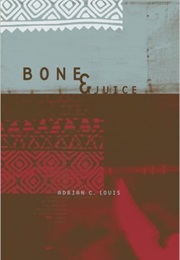Bone &amp; Juice (Adrian C Louis)