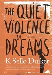 The Quiet Violence of Dreams (K. Sello Duiker)