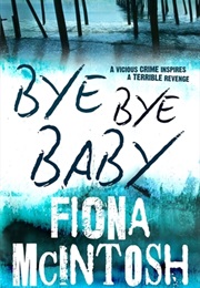 Bye Bye Baby (Fiona McIntosh)