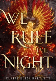 We Rule the Night (Claire Eliza Bartlett)