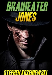 Braineater Jones (Stephen Kozeniewski)