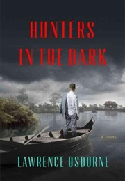 Hunters in the Dark: A Novel (Lawrence Osborne)