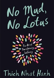 No Mud, No Lotus (Thich Nhat Hanh)