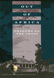 Out of Africa & Shadows on the Grass (Isak Dinesen)