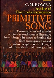 Primitive Song (Sir Cecil Maurice Bowra)