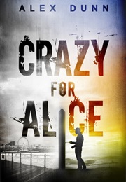 Crazy for Alice (Alex Dunn)