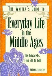 The Writer&#39;s Guide to Everyday Life in the Middle Ages (Sherrilyn Kenyon)